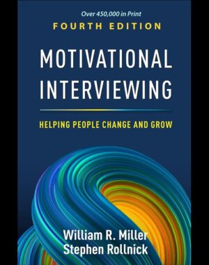 Motivational Interviewing: Helping People Change and Grow